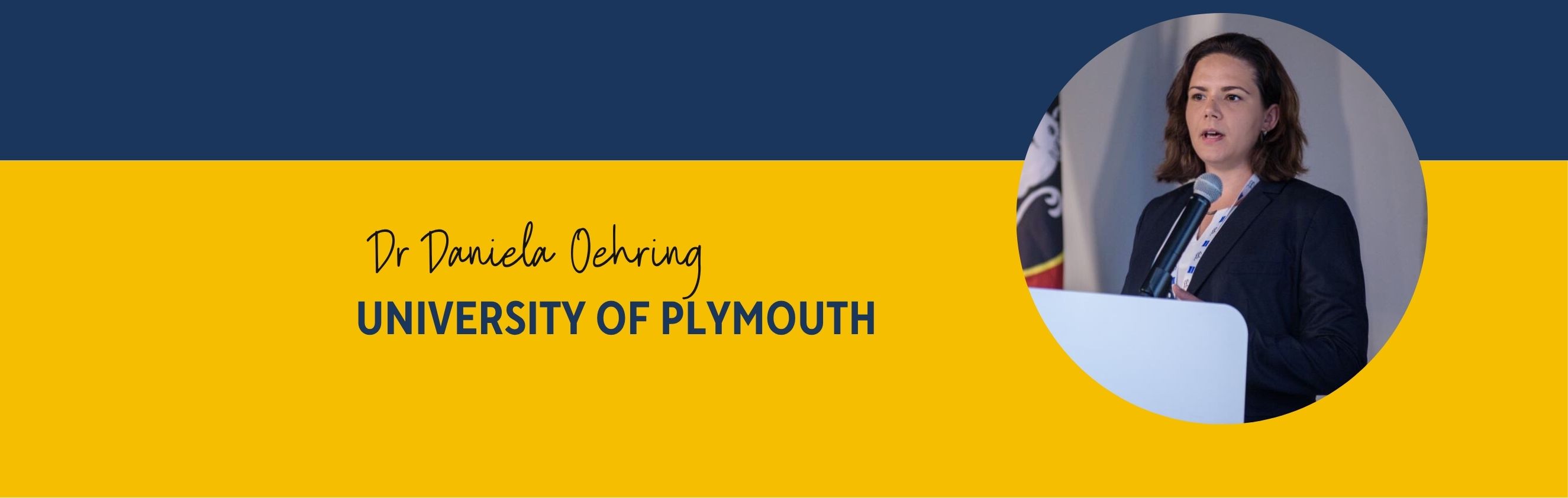 Yellow banner with circle photo of Dr Daniela Oehring from University of Plymouth
