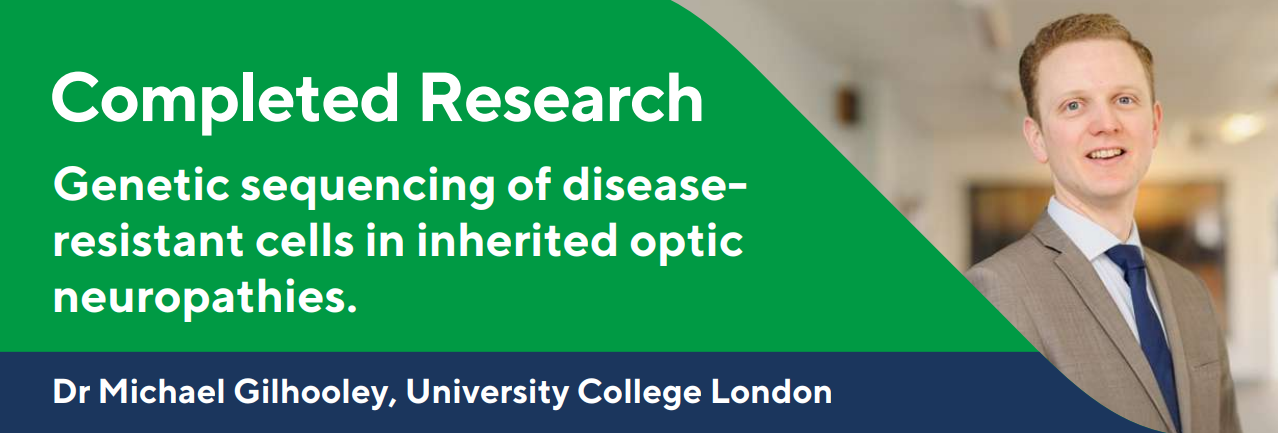 a banner containing the words "Completed Research. Genetic sequencing of disease-resistant cells in inherited optic neuropathies. Dr Michael Gilhooley, University College London." The Doctor wearing a suit smiling at the camera